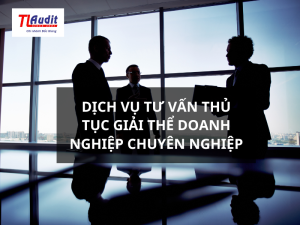 Dịch vụ tư vấn thủ tục giải thể doanh nghiệp