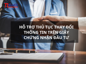 Hỗ trợ thủ tục thay đổi thông tin trên giấy chứng nhận đầu tư