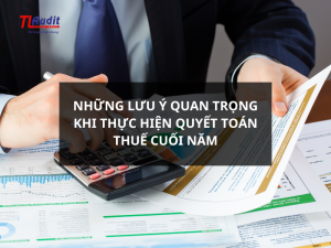 Những lưu ý quan trọng khi quyết toán thuế cuối năm