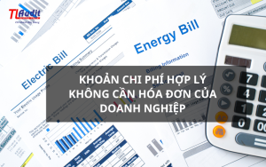 Khoản chi phí hợp lý không cần hóa đơn của doanh nghiệp