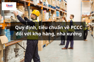 Quy định, tiêu chuẩn về PCCC đối với kho hàng, nhà xưởng