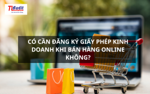 Có cần đăng ký giấy phép kinh doanh khi bán hàng online không?