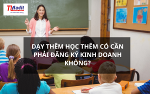 Dạy thêm học thêm có cần phải đăng ký kinh doanh không?