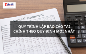 Quy trình lập báo cáo tài chính theo quy định mới nhất