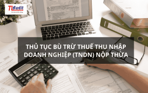 Thủ tục bù trừ thuế thu nhập doanh nghiệp (TNDN) nộp thừa